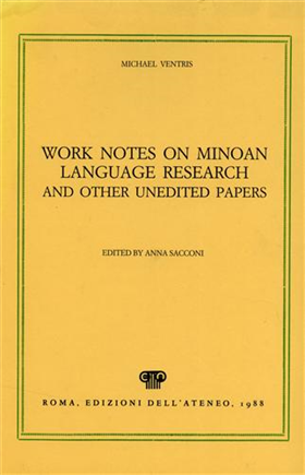 Work Notes on Minoan Language Research and other unedited Papers.